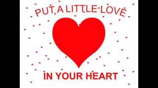 PUT A LITTLE LOVE IN YOUR HEART lyrics [upl. by Camel]