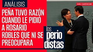 Al final Peña tuvo razón cuando le pidió a Rosario Robles que ni se preocupara [upl. by Abil163]