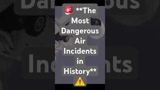 🚨 The Most Dangerous Air Incidents in History ⚠️ [upl. by Tolland]