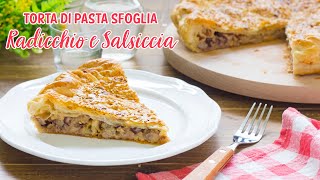 Torta di Pasta Sfoglia Radicchio e Salsiccia  Ricetta Torta Salata Facile  55Winston55 [upl. by Tim926]