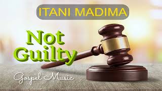 Not guilty Song Itani Madima [upl. by Eletnahc410]