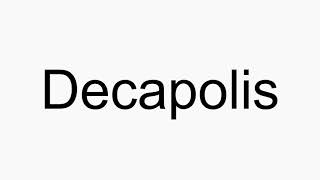 How to pronounce Decapolis [upl. by Kaazi]