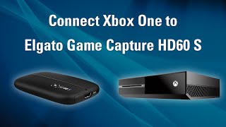 Elgato Game Capture HD60 S  How to Set Up Xbox One [upl. by Gastineau574]