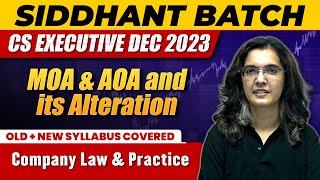 MOA amp AOA and its alteration  Company Law amp Practice  CS Executive Dec 2023 [upl. by Vine805]