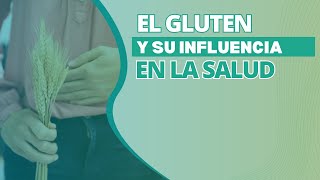 EL GLUTEN Y SU INFLUENCIA EN LA SALUD [upl. by Joleen497]