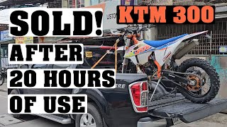 ktm 300 exc sold after 20 hours of use quotnot for pinoy ridersquot honest opinion [upl. by Teleya162]