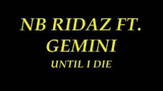 UNTIL I DIE NB RIDAZ FT GEMINI [upl. by Noryahs]