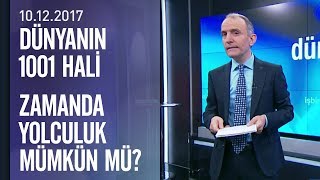 Zamanda yolculuk mümkün mü  Dünyanın 1001 Hali 10122017 Pazar [upl. by Halie]