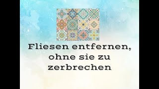 Fliesen entfernen ohne sie zu zerbrechen [upl. by Noseimaj336]