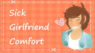 Sick Girlfriend Comfort M4FBFE [upl. by Matthaus]