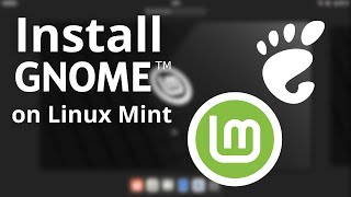 How to install Gnome on Linux Mint  Tutorial for beginners [upl. by Jacinthe]