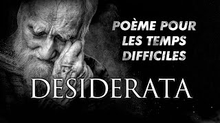 Desiderata  Un Poème PUISSANT Pour Les Temps Difficiles [upl. by Dachia]