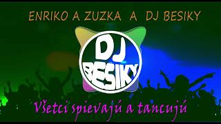 Enriko a Zuzka a DJ Besiky  Všetci spievajú a tancujú  COVER [upl. by Wurster873]