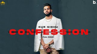 CONFESSION Official Song Gur Sidhu  Punjabi Song  Nothing Like Before [upl. by Cud940]