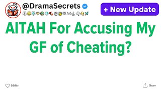 AITAH For Accusing My GF of Cheating [upl. by Augustine]