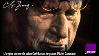 Lorigine du Monde selon Carl Gustav Jung avec Michel Cazenave [upl. by Leiram608]