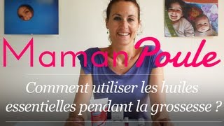 Huiles Essentielles et grossesse  Comment les utiliser   Maman Poule [upl. by Lorre]