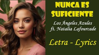 Nunca Es Suficiente  Los Ángeles Azules ft Natalia Lafourcade • Letra  Lyrics • Grandes Hits [upl. by Yereffej]