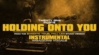 twenty one pilots  Holding On To You Bandito Tour Fall Leg Studio Version INSTRUMENTAL [upl. by Greeson]