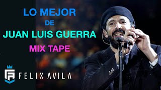 MIX JUAN LUIS GUERRA  MERENGUE  DJFELIXAVILA [upl. by Eirdua]