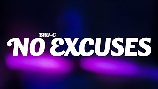 BruC  No Excuses Lyrics [upl. by Quirk]