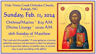 Feb 11 2024  Orthros amp Divine Liturgy  16th Sunday of Matthew [upl. by Artened]