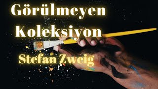 GÖRÜLMEYEN KOLEKSİYON Stefan Zweig SESLİ KİTAP İbrahim Eser [upl. by Nwahsir]