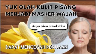 PENGOLAHAN LIMBAH KULIT PISANG MENJADI MASKER WAJAH [upl. by Artaed]