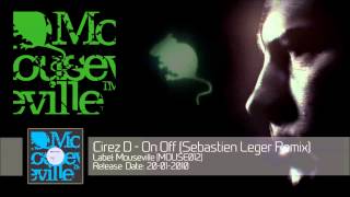 Cirez D  On Off Sebastien Leger Remix MOUSE012 [upl. by Nalhsa]