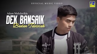 Adam Mahdavikis  Dek Bansaik Badan Tasisiah Official Musik Video [upl. by Haldes793]