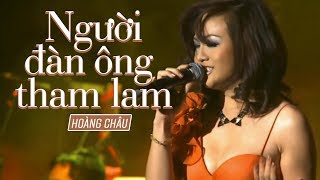 NGƯỜI ĐÀN ÔNG THAM LAM NDOTL  HOÀNG CHÂU [upl. by Innoc10]