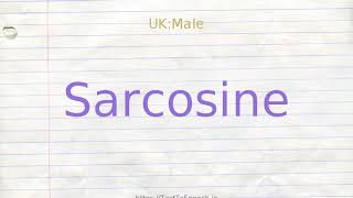 How to pronounce sarcosine [upl. by Ciel]