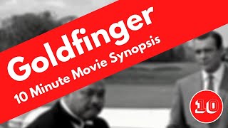 Goldfinger  10 Minute Movie Summary [upl. by Adnot]