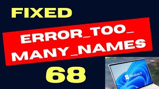 ERROR TOO MANY NAMES 68 on Windows 11 Fixed [upl. by Ahsinan671]