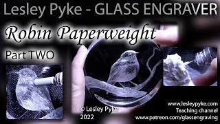 Glass engraving tutorial for beginners  Robin paperweight Part TWO [upl. by Coulson]