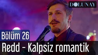 Dolunay 26 Bölüm Final  Redd  Kalpsiz Romantik [upl. by Yelekreb]