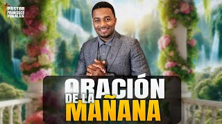 🔴Oración de la mañana 🙌domingo 19 de noviembre de 2023🙏 Francisco Pinales [upl. by Ynnos]