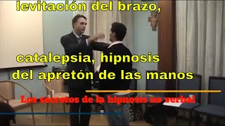 Los secretos de la hipnosis no verbal levitación del brazo catalepsia apretón de las manos [upl. by Norry]