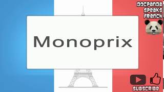 Monoprix  How To Pronounce  French Native Speaker [upl. by Nayve]