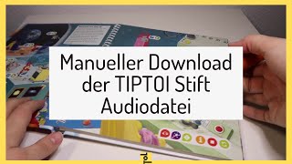 Manueller Download der TIPTOI Stift Audiodatei OHNE TIPTOI MANAGER  Anleitung Schritt für Schritt [upl. by Lotsyrc]