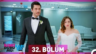 İlişki Durumu Karışık 32 Bölüm [upl. by Droc482]