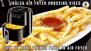 INALSA Air Fryer Digital 42 L Unboxing and Quick Review  How to make French Fries in Air fryer [upl. by Nnaoj231]