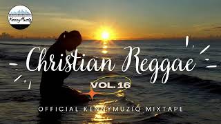 CHRISTIAN REGGAE  Vol 16 – Gospel Reggae Mix  KennyMuziq [upl. by Emiaj547]