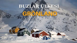 Buzların ve Eskimoların Ülkesi GRÖNLAND ve Oradaki Sıra Dışı Dünya [upl. by Anelrats619]