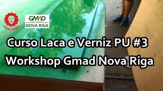 Laca e Verniz PU 3  Workshop Gmad Nova Riga [upl. by Adnorat]