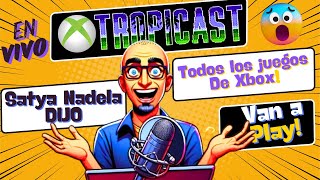 ¿Exclusivos de Xbox en PS5 ¡Satya Nadella lo dijo En Vivo en Tropicast 😱 [upl. by Fabozzi]