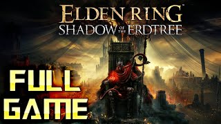 ELDEN RING Shadow of the Erdtree  Full Game Walkthrough  No Commentary [upl. by Ainna]