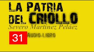 LA PATRIA DEL CRIOLLO AudioLibro  Severo Martínez Peláez  31 [upl. by Anirdnaxela]