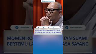 Momen Rossa dan Mantan Suami Bertemu Lagi Ungkit Rasa Sayang [upl. by Moffit]