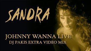 Sandra  Johnny Wanna Live  DJ Pakis Extra video mix [upl. by Nylirem679]